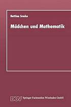 Mädchen und Mathematik historisch-systematische Untersuchung der unterschiedlichen Bedingungen des Mathematiklernens von Mädchen und Jungen