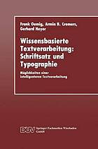 Wissensbasierte Textverarbeitung : Schriftsatz und Typographie : Möglichkeiten einer intelligenteren Textverarbeitung