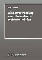 Wiederverwendung von Informationssystementwürfen : ein fallbasiertes, werkzeuggestütztes Ablaufmodell