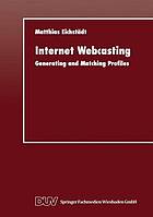 Internet webcasting : generating and matching profiles