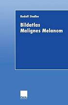 Bildatlas malignes Melanom