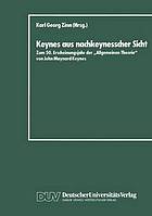 Keynes aus nachkeynesscher Sicht zum 50. Erscheinungsjahr d. "Allgemeinen Theorie" von John Maynard Keynes