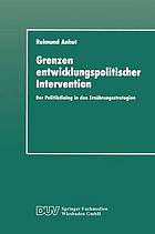 Grenzen entwicklungspolitischer Intervention : der Politikdialog in den Ernährungsstrategien