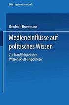 Medieneinflüsse auf politisches Wissen : Zur Tragfähigkeit der Wissenskluft-Hypothese