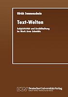 Text-Welten : Subjektivität und Erzählhaltung im Werk Arno Schmidts