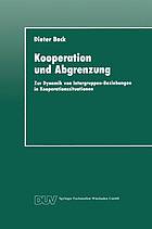 Kooperation und Abgrenzung zur Dynamik von Intergruppen-Beziehungen in Kooperationssituationen