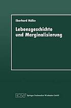 Lebensgeschichte und Marginalisierung : hermeneutische Fallrekonstruktionen gescheiterter Sozialisationsverläufe von Jugendlichen