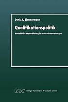 Qualifikationspolitik : betriebliche Weiterbildung in Industrieverwaltungen