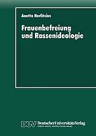 Frauenbefreiung und Rassenideologie Rassenhygiene und Eugenik im politischen Programm der "Radikalen Frauenbewegung" (1900 - 1933)