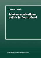 Telekommunikationspolitik in Deutschland : Liberalisierung und Reregulierung