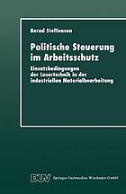 Politische Steuerung im Arbeitsschutz : Einsatzbedingungen der Lasertechnik in der industriellen Materialbearbeitung