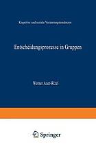 Entscheidungsprozesse in Gruppen : Kognitive und soziale Verzerrungstendenzen