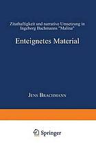 Enteignetes Material : Zitathaftigkeit und narrative Umsetzung in Ingeborg Bachmanns "Malina"