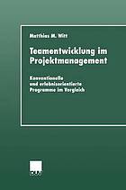 Teamentwicklung im Projektmanagement : konventionelle und erlebnisorientierte Programme im Vergleich