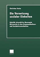 Die Vernetzung sozialer Einheiten : hybride interaktive neuronale Netzwerke in den Kommunikations- und Sozialwissenschaften