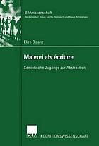 Malerei als écriture : Semiotische Zugänge zur Abstraktion