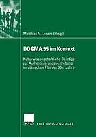 DOGMA 95 im Kontext kulturwissenschaftliche Beiträge zur Authentisierungsbestrebung im dänischen Film der 90er Jahre