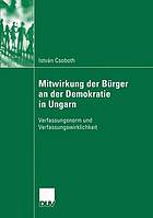 Mitwirkung der Bürger an der Demokratie in Ungarn Verfassungsnorm und Verfassungswirklichkeit