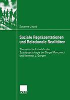 Soziale Repräsentationen und Relationale Realitäten : Theoretische Entwürfe der Sozialpsychologie bei Serge Moscovici und Kenneth J. Gergen