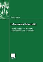 Lebensraum Universität Lebenskonzepte von Hochschulabsolventinnen und -absolventen