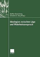 Ideologien zwischen Lüge und Wahrheitsanspruch