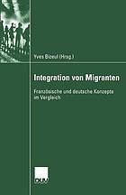 Integration von Migranten : französische und deutsche Konzepte im Vergleich