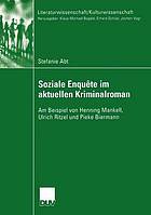 Soziale Enquête im aktuellen Kriminalroman am Beispiel von Henning Mankell, Ulrich Ritzel und Pieke Biermann