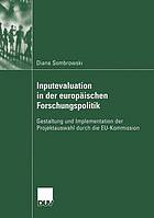 Inputevaluation in der europäischen Forschungspolitik : Gestaltung und Implementation der Projektauswahl durch die EU-Kommission