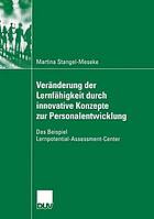 Veränderung der Lernfähigkeit durch innovative Konzepte zur Personalentwicklung : das Beispiel Lernpotential-Assessment-Center