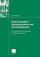 Grüne Gentechnik - Gestaltungschance und Entwicklungsrisiko : Perspektiven eines regionalen Innovationsnetzwerks