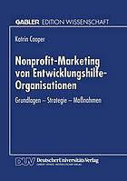 Nonprofit-Marketing von Entwicklungshilfe-Organisationen : Grundlagen, Strategie, Massnahmen