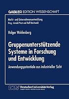 Gruppenunterstützende Systeme in Forschung und Entwicklung : Anwendungspotentiale aus industrieller Sicht