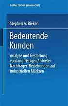 Bedeutende Kunden : Analyse und Gestaltung von langfristigen Anbieter-Nachfrager-Beziehungen auf industriellen Märkten