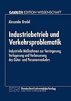 Industriebetrieb und Verkehrsproblematik industrielle Massnahmen zur Verringerung, Verlagerung und Verbesserung des Güter- und Personenverkehrs