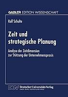 Zeit und strategische Planung : Analyse der Zeitdimension zur Stützung der Unternehmenspraxis