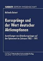 Kurssprünge und der Wert deutscher Aktienoptionen : Auswirkungen von Aktienkurssprüngen auf den Optionswert im Zeitraum 1983-1991