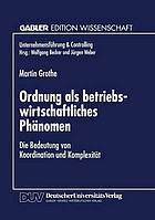 Ordnung als betriebswirtschaftliches Phänomen : Die Bedeutung von Koordination und Komplexität