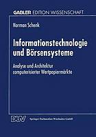 Informationstechnologie und Börsensysteme : Analyse und Architektur computerisierter Wertpapiermärkte