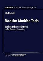 Modular machine tools : bundling and pricing strategies under demand uncertainty