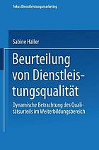 Beurteilung von Dienstleistungsqualität : dynamische Betrachtung des Qualitätsurteils im Weiterbildungsbereich