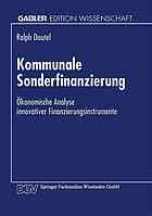 Kommunale Sonderfinanzierung : ökonomische Analyse innovativer Finanzierungsinstrumente