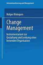 Change management : Instrumentarium zur Gestaltung und Lenkung einer lernenden Organisation