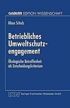 Betriebliches Umweltschutzengagement : ökologische Betroffenheit als Entscheidungskriterium