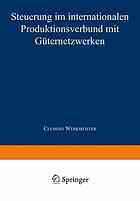 Steuerung im internationalen Produktionsverbund mit Güternetzwerken