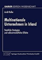 Multinationale Unternehmen in Irland : staatliche Strategien und volkswirtschaftliche Effekte