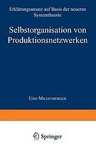 Selbstorganisation von Produktionsnetzwerken Erklärungsansatz auf Basis der neueren Systemtheorie