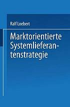 Marktorientierte Systemlieferantenstrategie