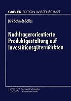 Nachfragerorientierte Produktgestaltung auf Investitionsgütermärkten