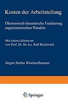 Kosten der Arbeitsteilung ökonomisch-theoretische Fundierung organisatorischen Wandels