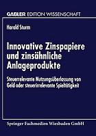 Innovative Zinspapiere und zinsähnliche Anlageprodukte : steuerrelevante Nutzungsüberlassung von Geld oder steuerirrelevante Spieltätigkeit